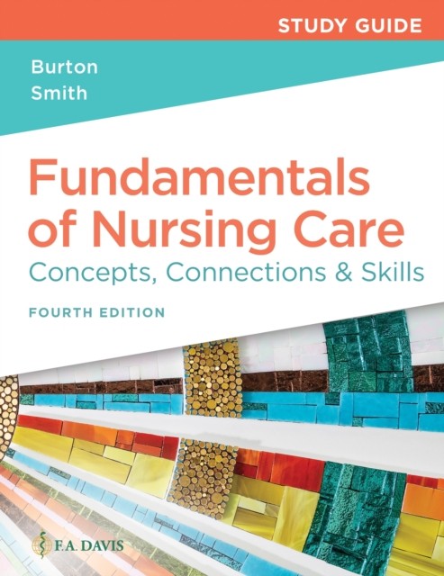 Study Guide for Fundamentals of Nursing Care: by Marti Burton PAPERBACK