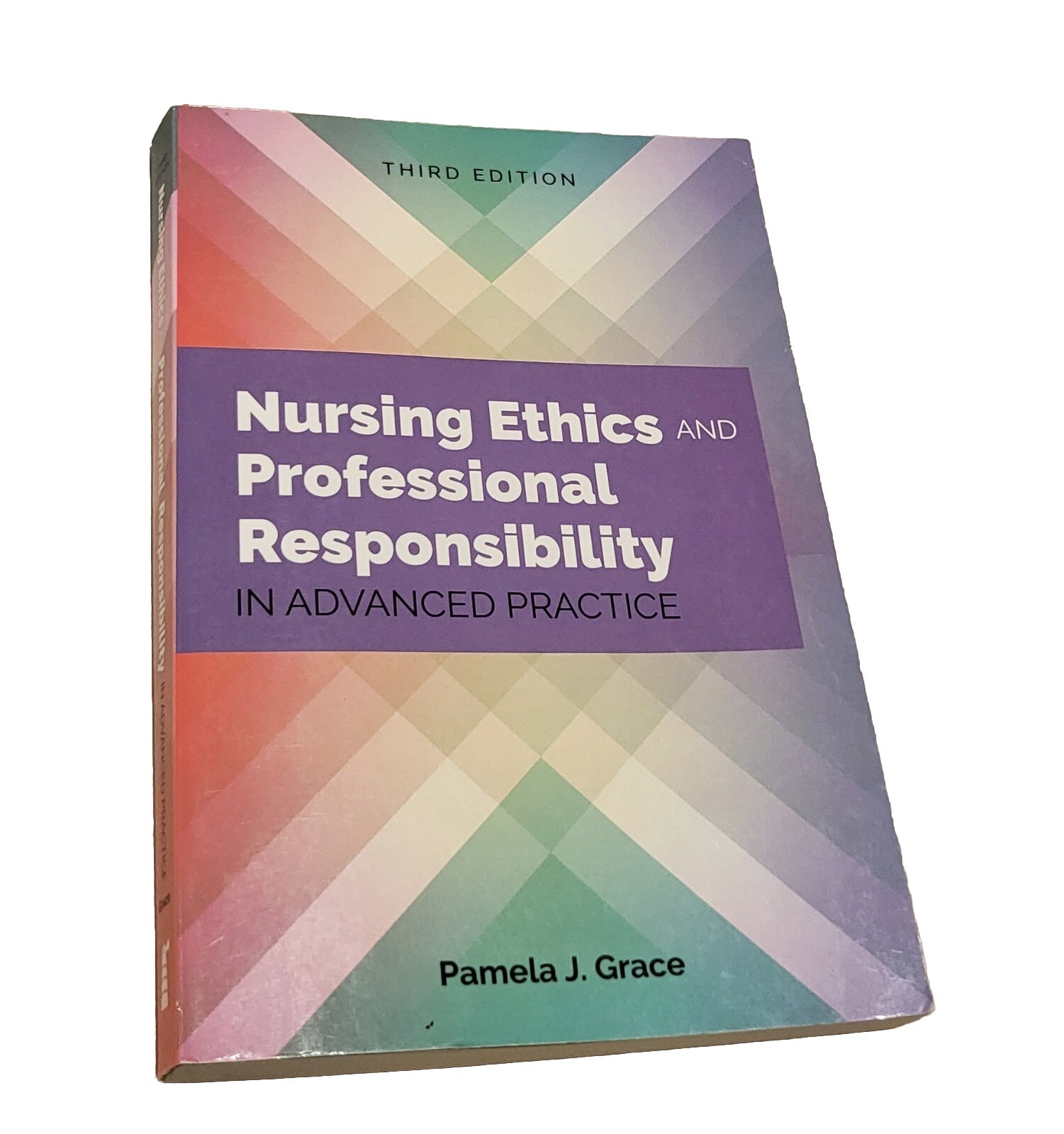 Nursing Ethics and Professional Responsibility in Advanced Practice by Pamela J.
