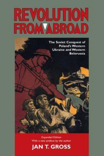 Revolution from Abroad: The Soviet Conquest of Poland’s Western Ukraine and Wes