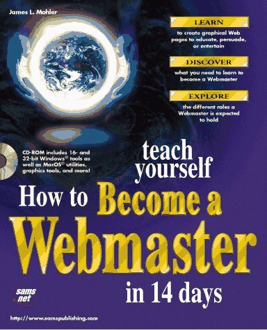 Teach Yourself How to Become a Webmaster in 14 Days Mohler, James L.