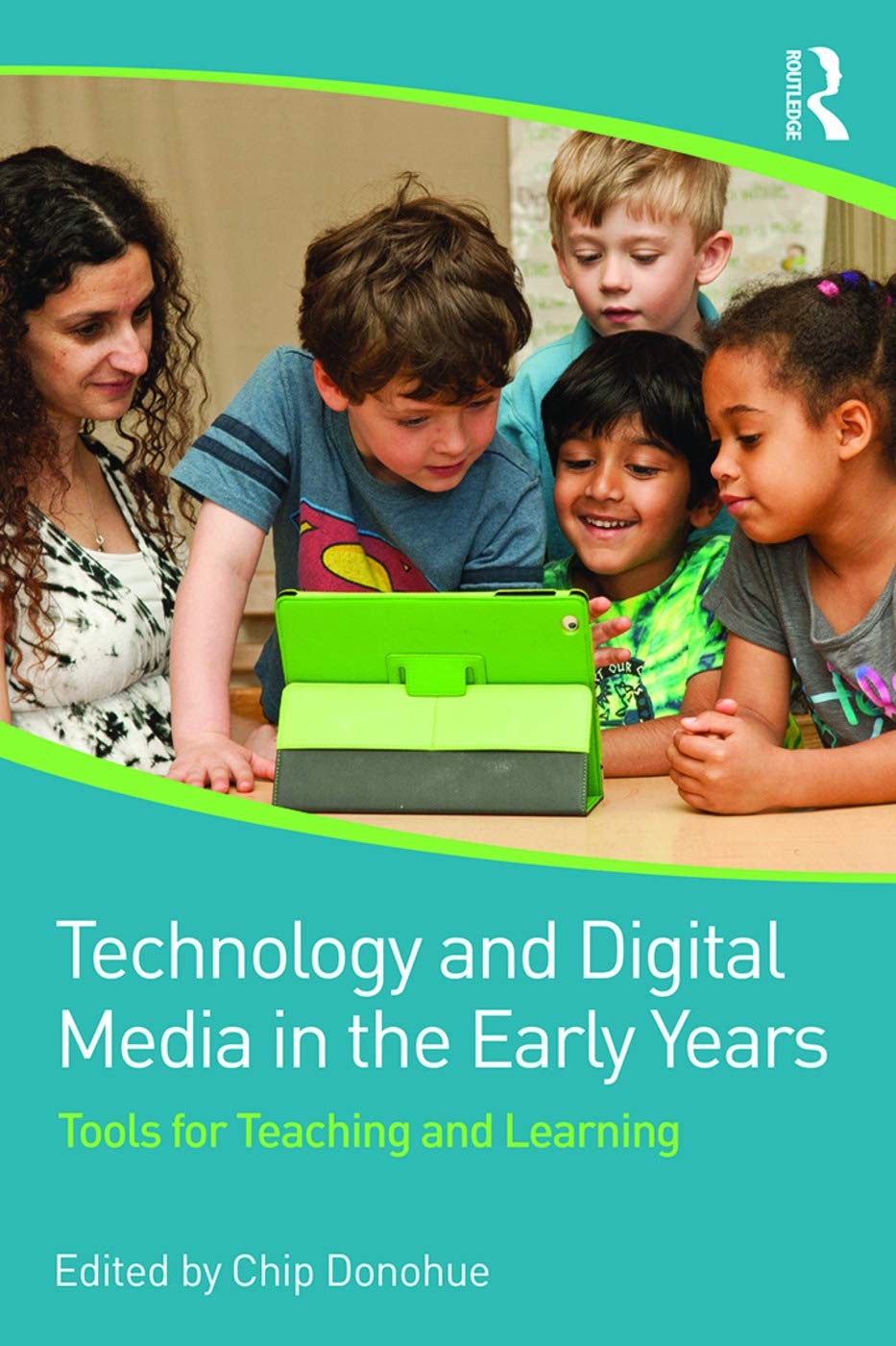 Technology and Digital Media in the Early Years: Tools for Teaching and Lear…