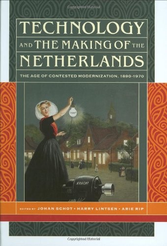 TECHNOLOGY AND THE MAKING OF THE NETHERLANDS: THE AGE OF By Johan Schot & Harry