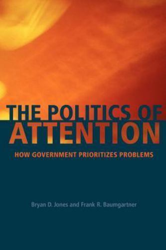 The Politics of Attention: How Government Prioritizes Problems