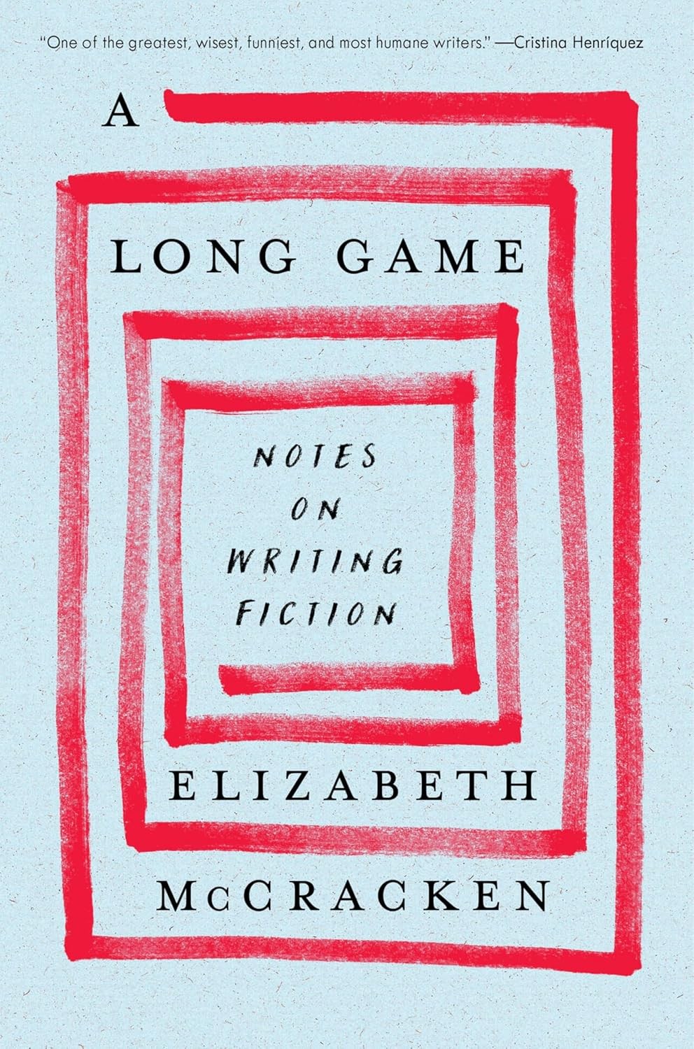 A Long Game: Notes on Writing Fiction Hardcover by Elizabeth McCracken