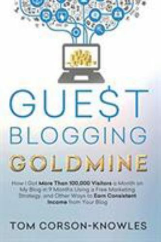 Guest Blogging Goldmine: How I Got More Than 100,000 Visitors a Month on My B…