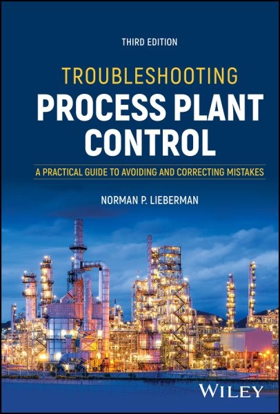 Troubleshooting Process Plant Control : A Practical Guide to Avoiding and Cor…