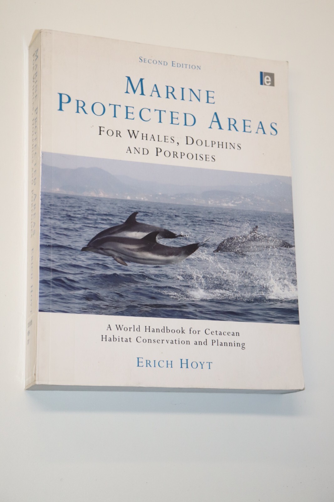 Marine Protected Areas for Whales, Dolphins and Porpoises: A World Handbook…