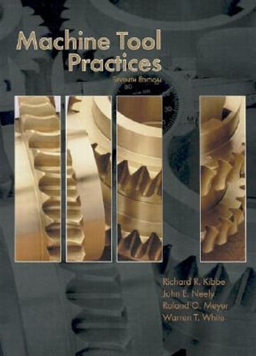 Machine Tool Practices by Richard R Kibbe: Used