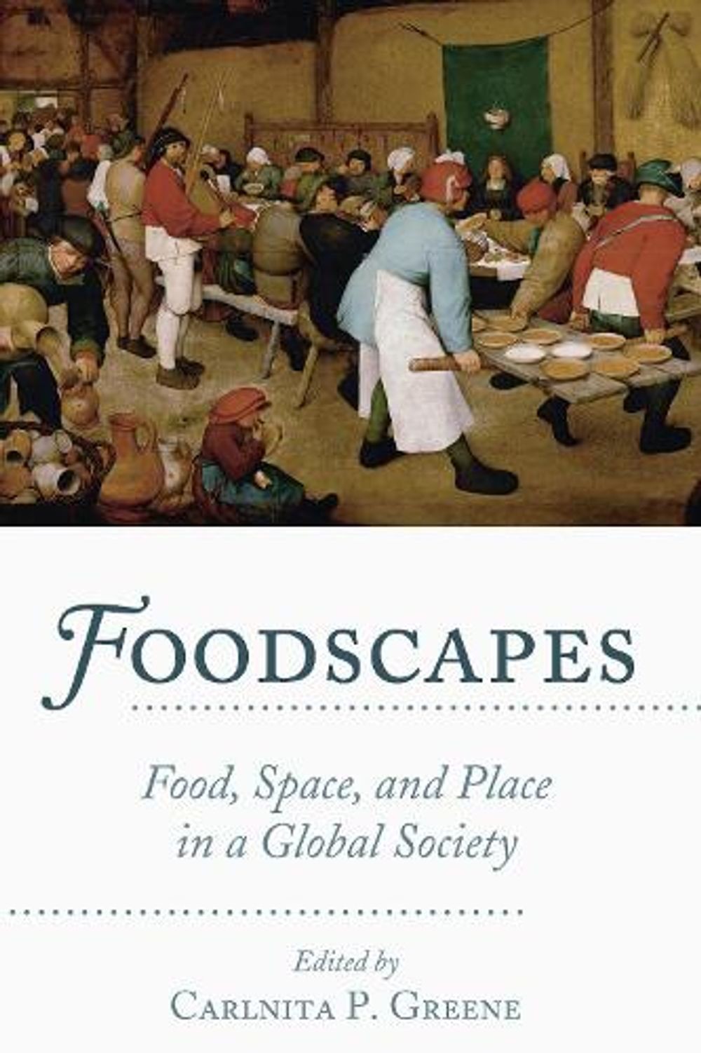 Foodscapes: Food, Space, and Place in a Global Society by Carlnita P. Greene (En