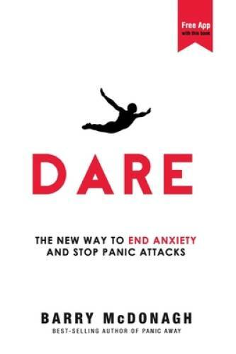 Dare: The New Way to End Anxiety and Stop Panic Attacks – Paperback – GOOD