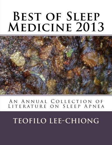 BEST OF SLEEP MEDICINE 2013: AN ANNUAL COLLECTION OF By Teofilo Lee-chiong *NEW*