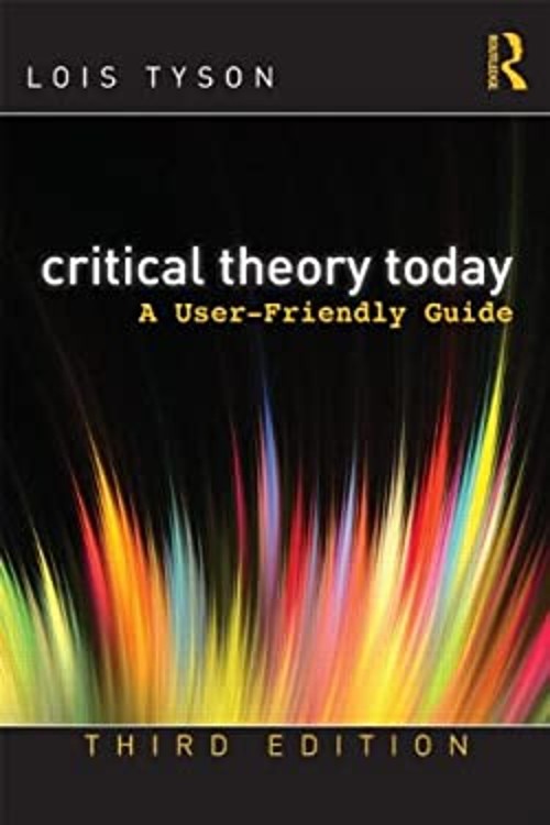 Critical Theory Today : A User-Friendly Guide Paperback Lois Tyso