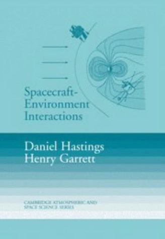 Spacecraft-Environment Interactions (Cambridge Atmospheric and Space Science…