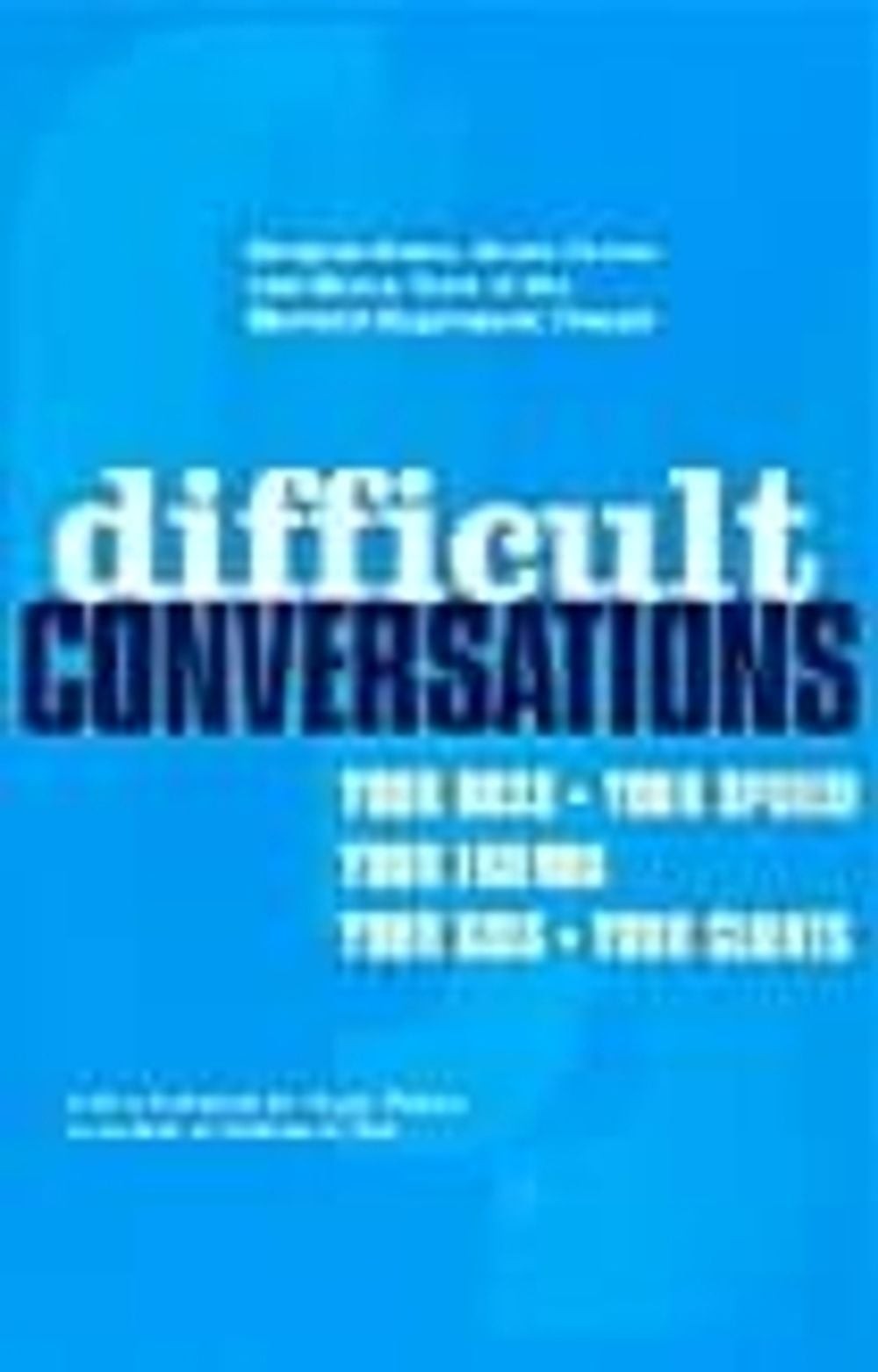 Difficult Conversations: How to Discuss What Matters Most by Douglas Stone (Engl