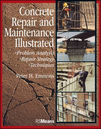 Concrete Repair and Maintenance Illustrated : Problem Analysis, Repair Strate…