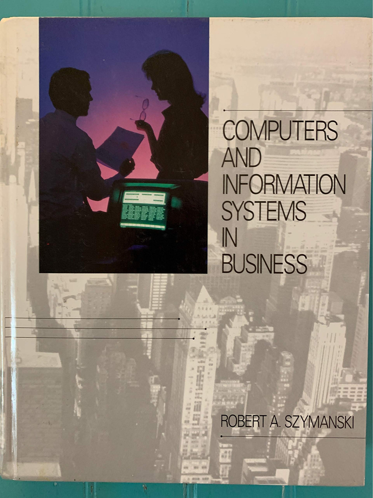 Computers and Information Systems in Business – Szymanski, Robert A. – Hardc…