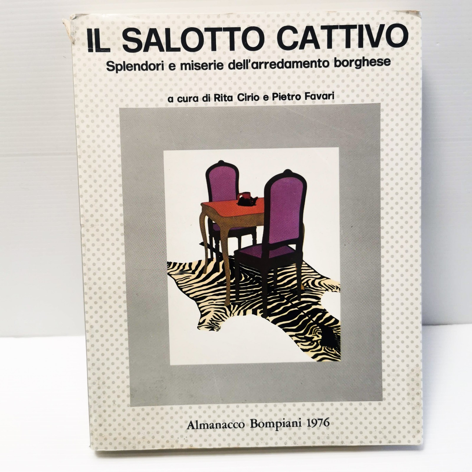 Il salotto cattivo Splendori e miserie dell’arredamento borghese/Rita Cirio