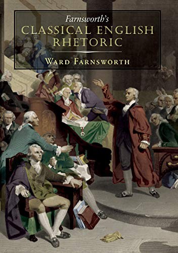 FARNSWORTH’S CLASSICAL ENGLISH RHETORIC By Ward Farnsworth *Excellent Condition*