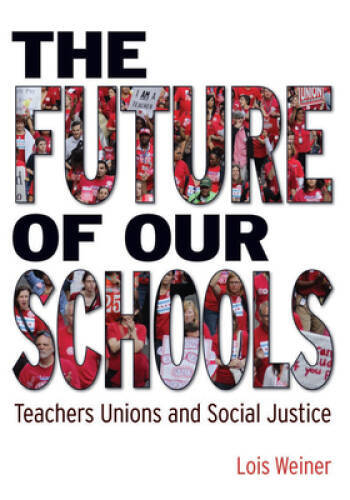 The Future of Our Schools: Teachers Unions and Social Justice – Paperback – GOOD