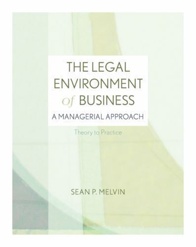 The Legal Environment of Business: A Managerial Approach: Theory to Practice