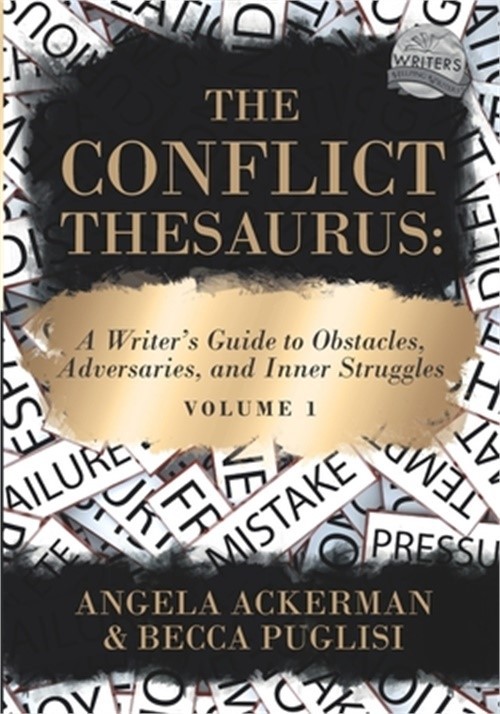 The Conflict Thesaurus: A Writer’s Guide to Obstacles, Adversaries, and Inner St