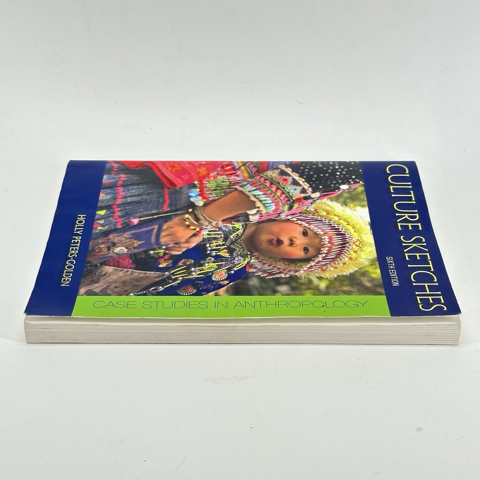 Culture Sketches: Case Studies in Anthropology 6th Sixth Edition Peters-Golden