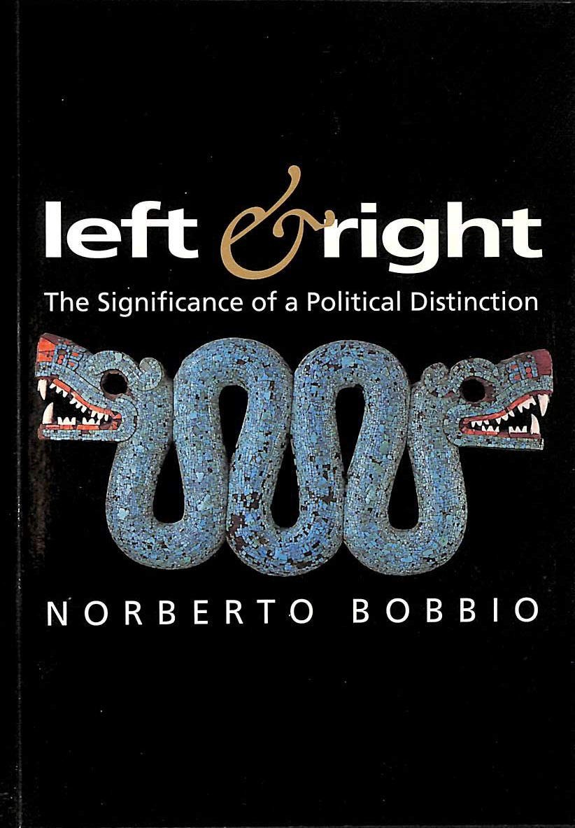 Left and Right: The Significance of a Political Distinction by Norberto Bobbio