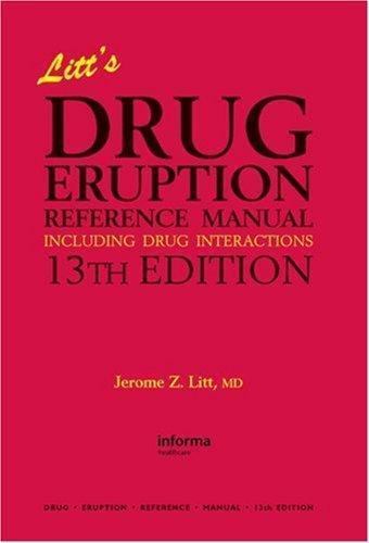 Litt’s Drug Eruption Reference Manual Including Drug Interactions, 13th Edit…