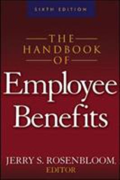 The Handbook of Employee Benefits Hardcover Jerry S. Rosenbloom
