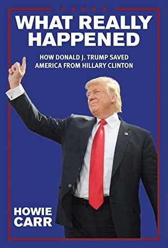 What Really Happened: How Donald J. Trump – Paperback, by Howie Carr – Very Good