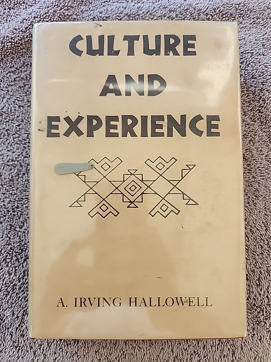 CULTURE AND EXPERIENCE By A. Irving Hallowell ( 1st Edition 2nd Printing 1955)