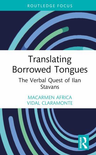 Translating Borrowed Tongues : The Verbal Quest of Ilan Stavans, Hardcover by…