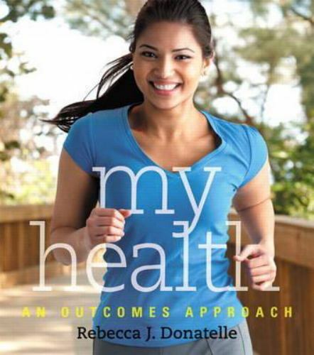 My Health: An Outcomes Approach by Donatelle, Rebecca J.