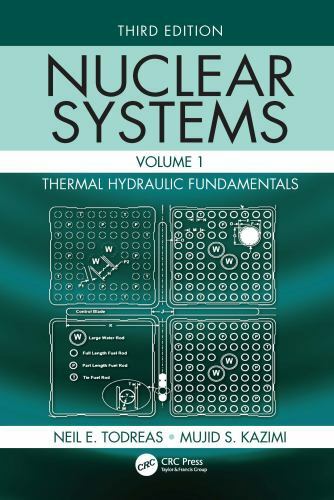 Nuclear Systems Volume I: Thermal Hydraulic Fundamentals, Third Edition by Todr