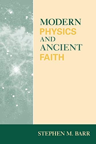 Modern Physics and Ancient Faith by Barr, Stephen M