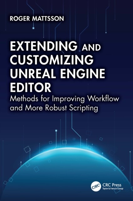 EXTENDING AND CUSTOMIZING UNREAL ENGINE by MATTSSON ROGER Paperback Self Help