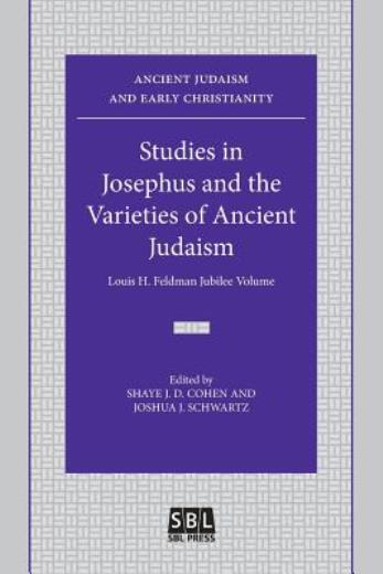 Studies In Josephus And The Varieties Of Ancient Judaism: Louis H Feldman …