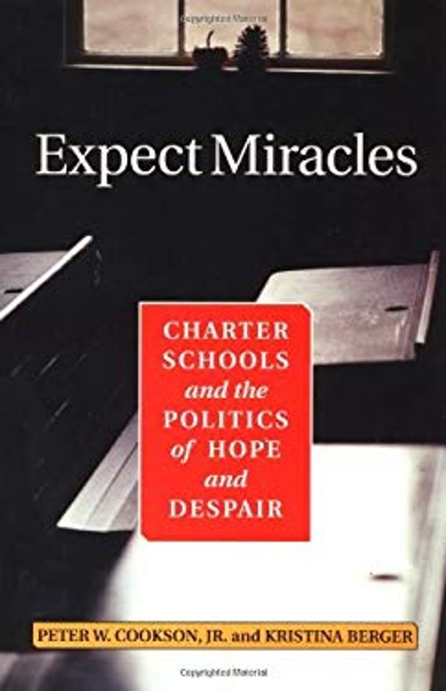 Expect Miracles : Charter Schools and the Politics of Hope and De