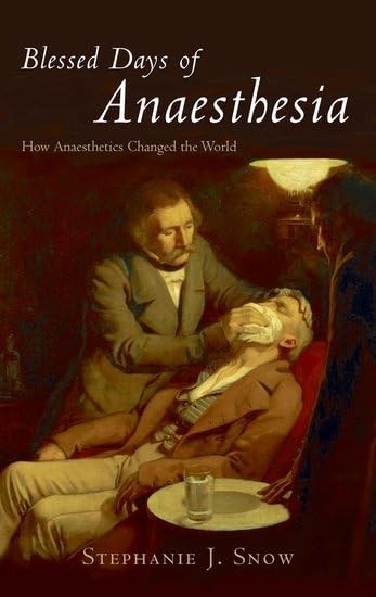 Blessed Days of Anaesthesia: How anaesthetics c… by Snow, Stephanie J Hardback