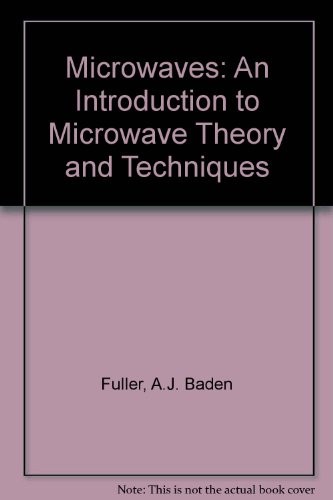 MICROWAVES, THIRD EDITION: AN INTRODUCTION TO MICROWAVE By Baden A J Fuller