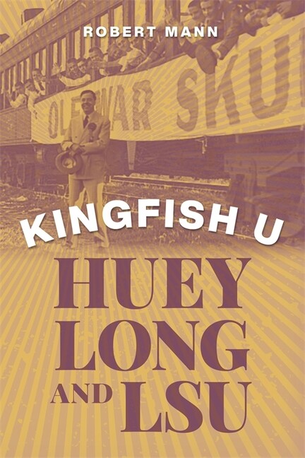 Kingfish U: Huey Long And Lsu