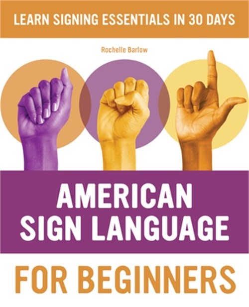 American Sign Language for Beginners: Learn Signing Essentials in 30 Days (Paper