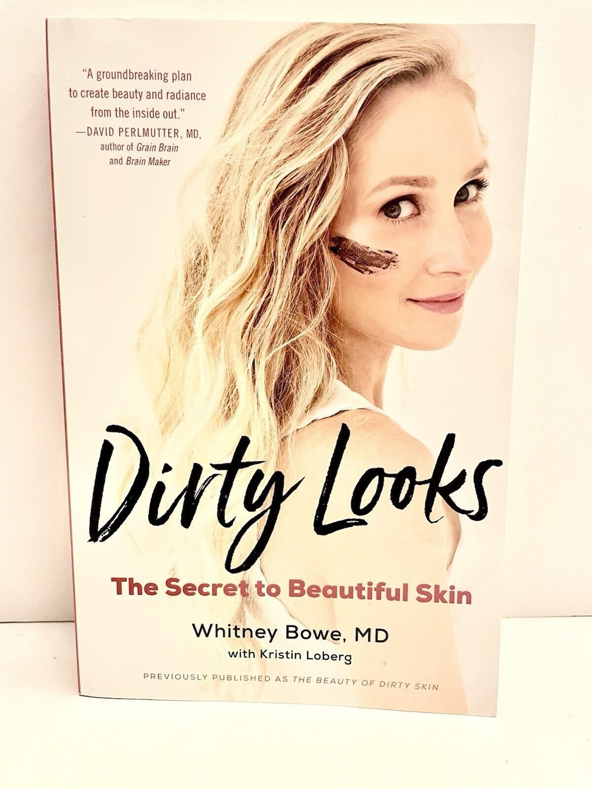 Dirty Looks : The Secret To Beautiful Skin By Whitney Bowe Paperback – New
