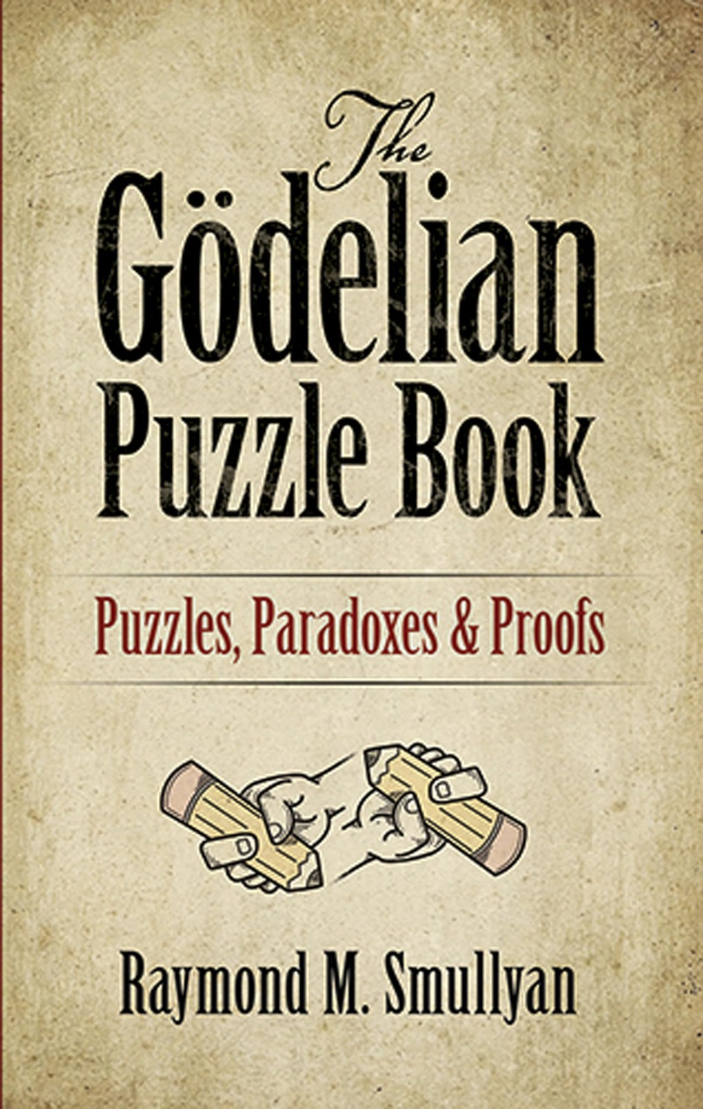 The Gödelian Puzzle Book: Puzzles, Paradoxes and Proofs (Dover Math Games &…