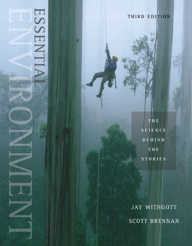 ESSENTIAL ENVIRONMENT: THE SCIENCE BEHIND THE STORIES (3RD By Jay H. Withgott