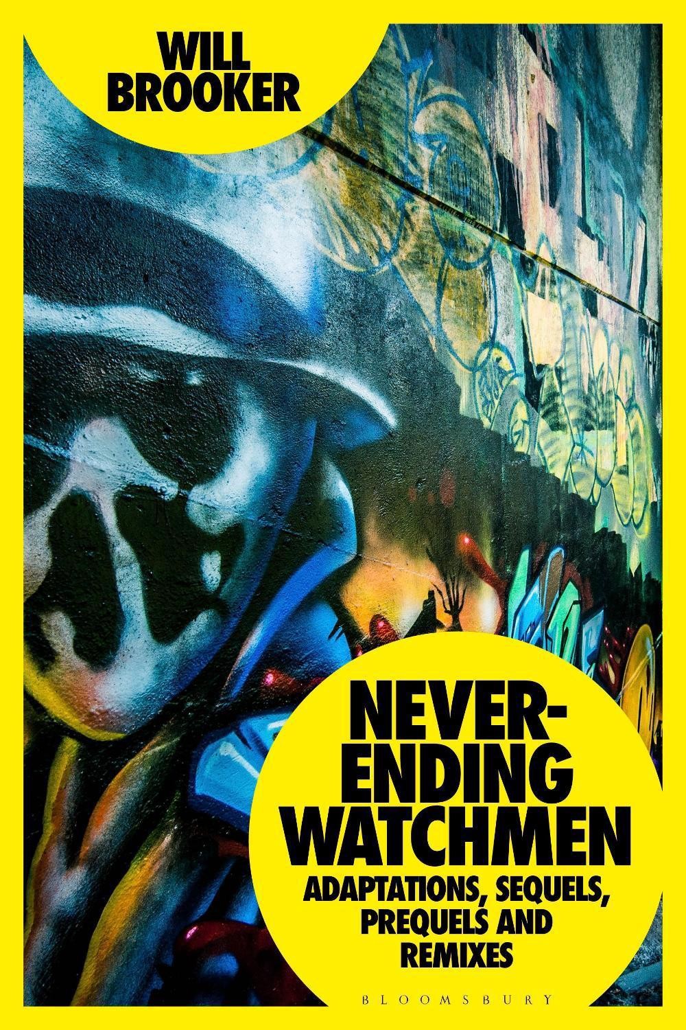 Never-Ending Watchmen: Adaptations, Sequels, Prequels and Remixes by Will Brooke