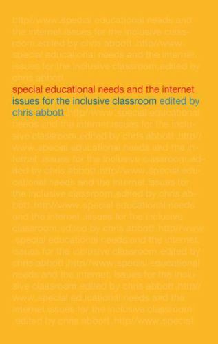 Special Educational Needs and the Internet: Issues for the Inclusive Classroom,