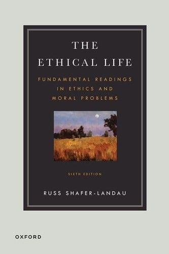 The Ethical Life: Fundamental Readings in Ethics and Moral Theory, Shafer-Landau