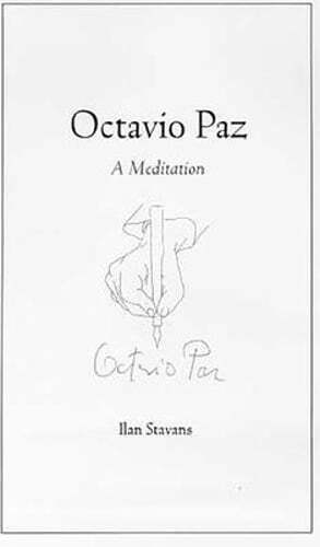 Octavio Paz: A Meditation by PhD Stavans, Ilan: Used