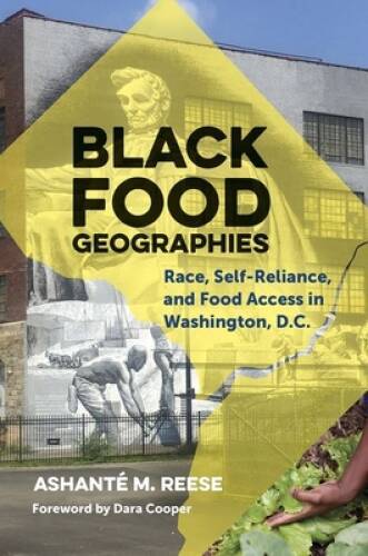 Black Food Geographies: Race, Self-Reliance, and Food Access in Washingto – GOOD